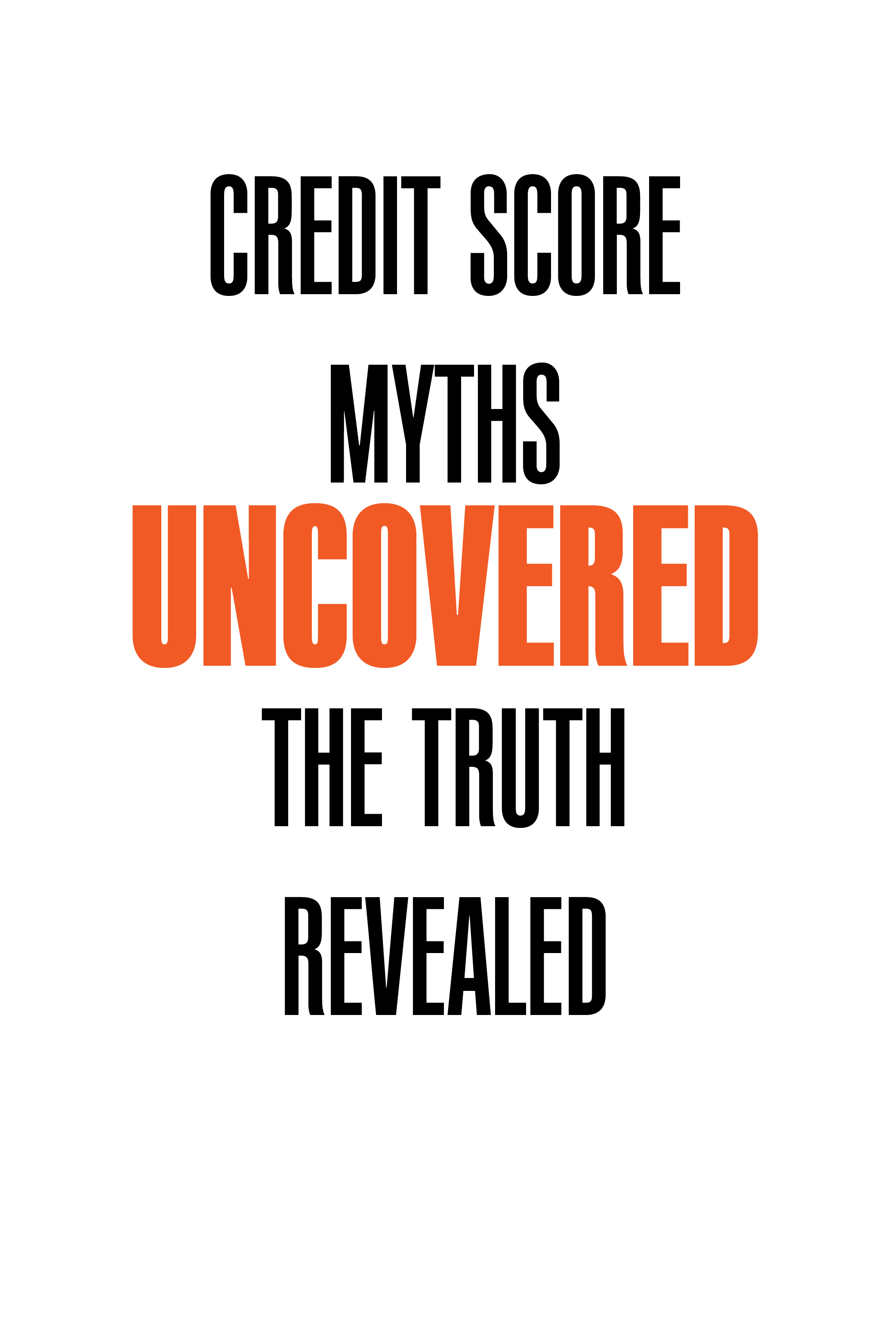 Credit score myths uncovered the truth revealed