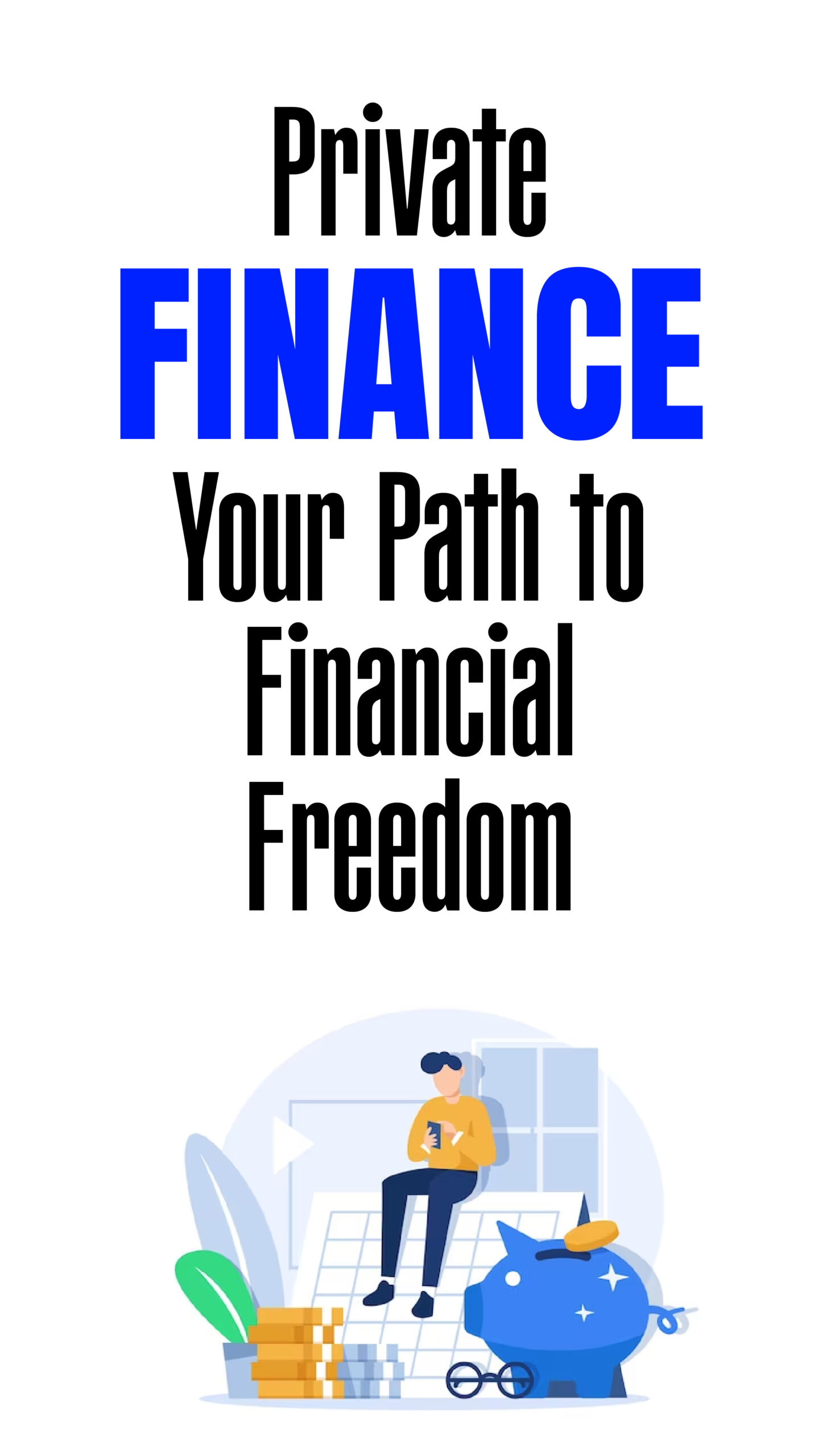 Private finance your path to financial freedom