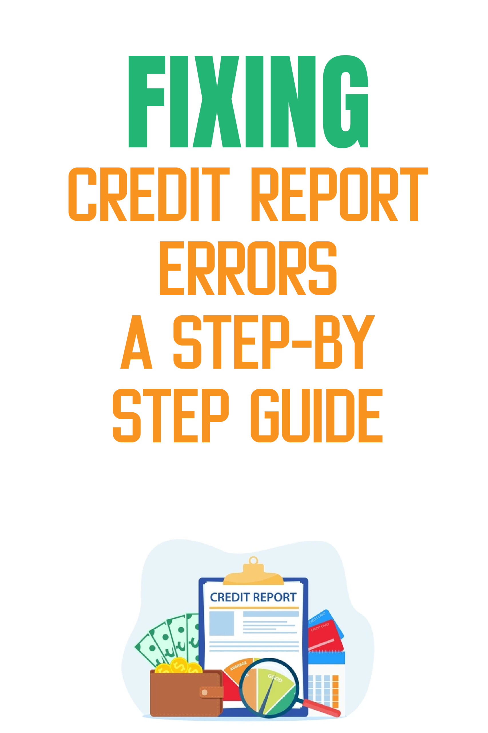 Fixing credit report errors: Step by step guide