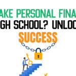 Why take personal finance in high school? Unlock success