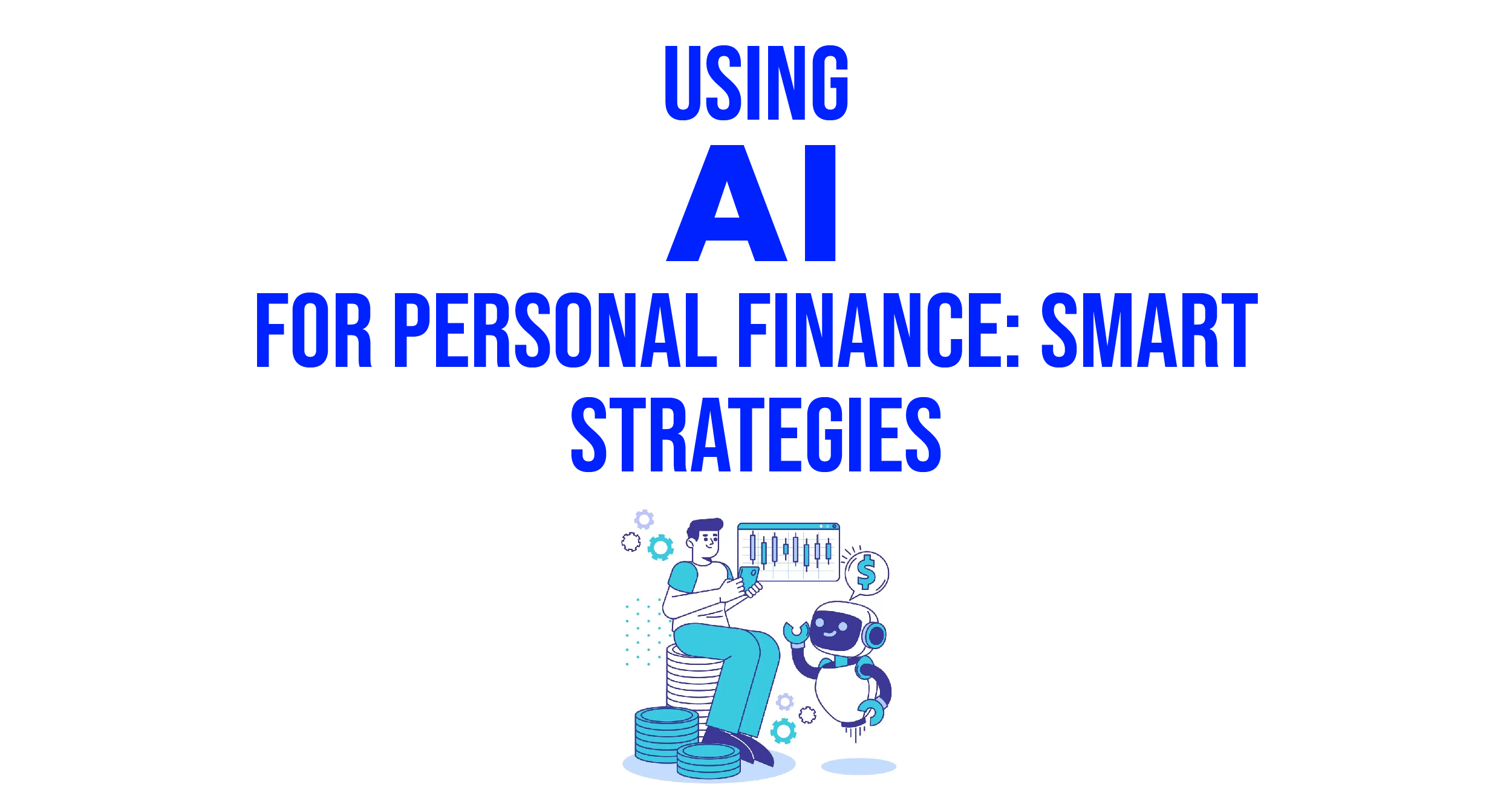 Using AI for personal finance: smart strategies