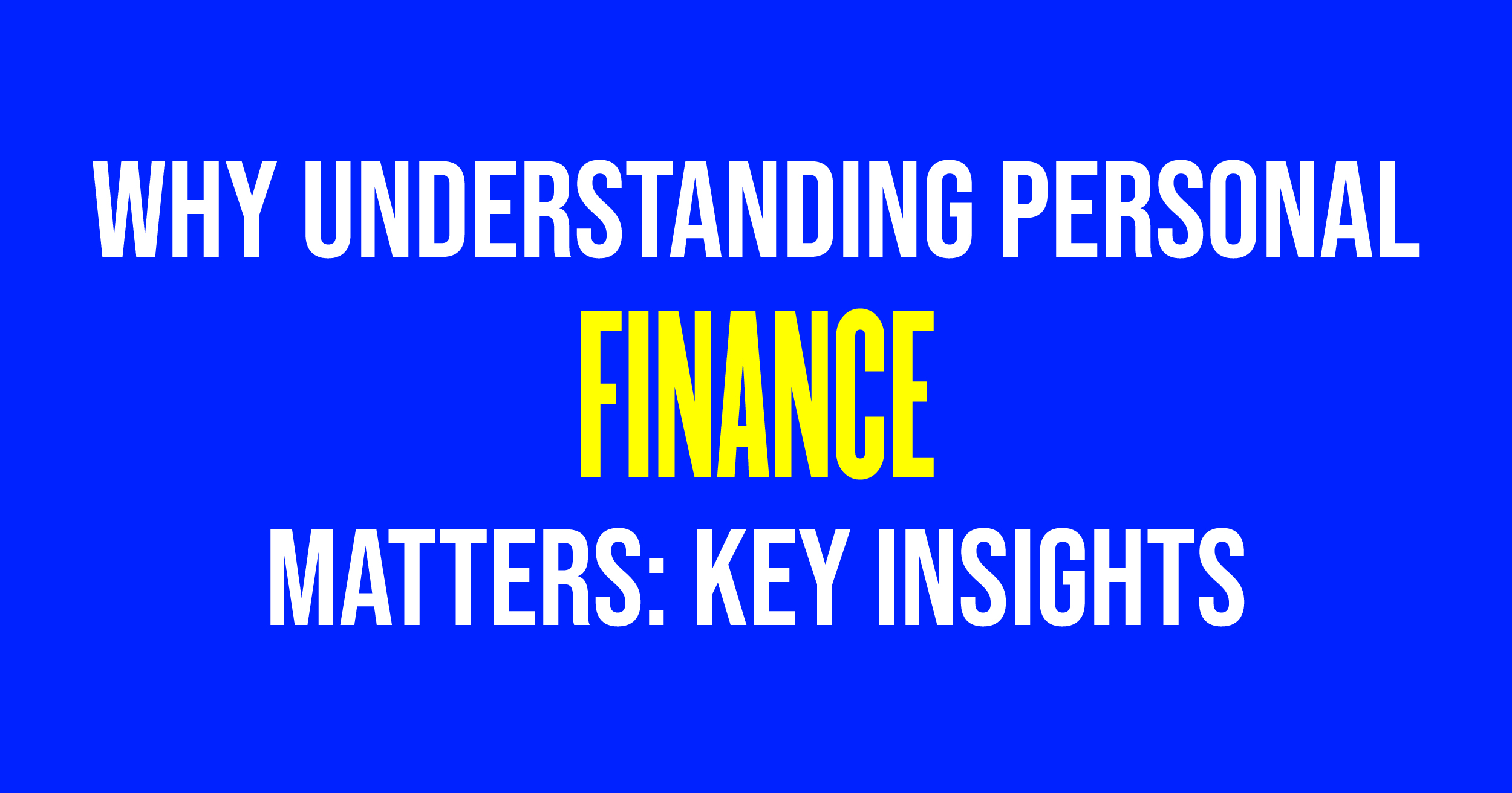 Why understanding personal finance matters: key insights