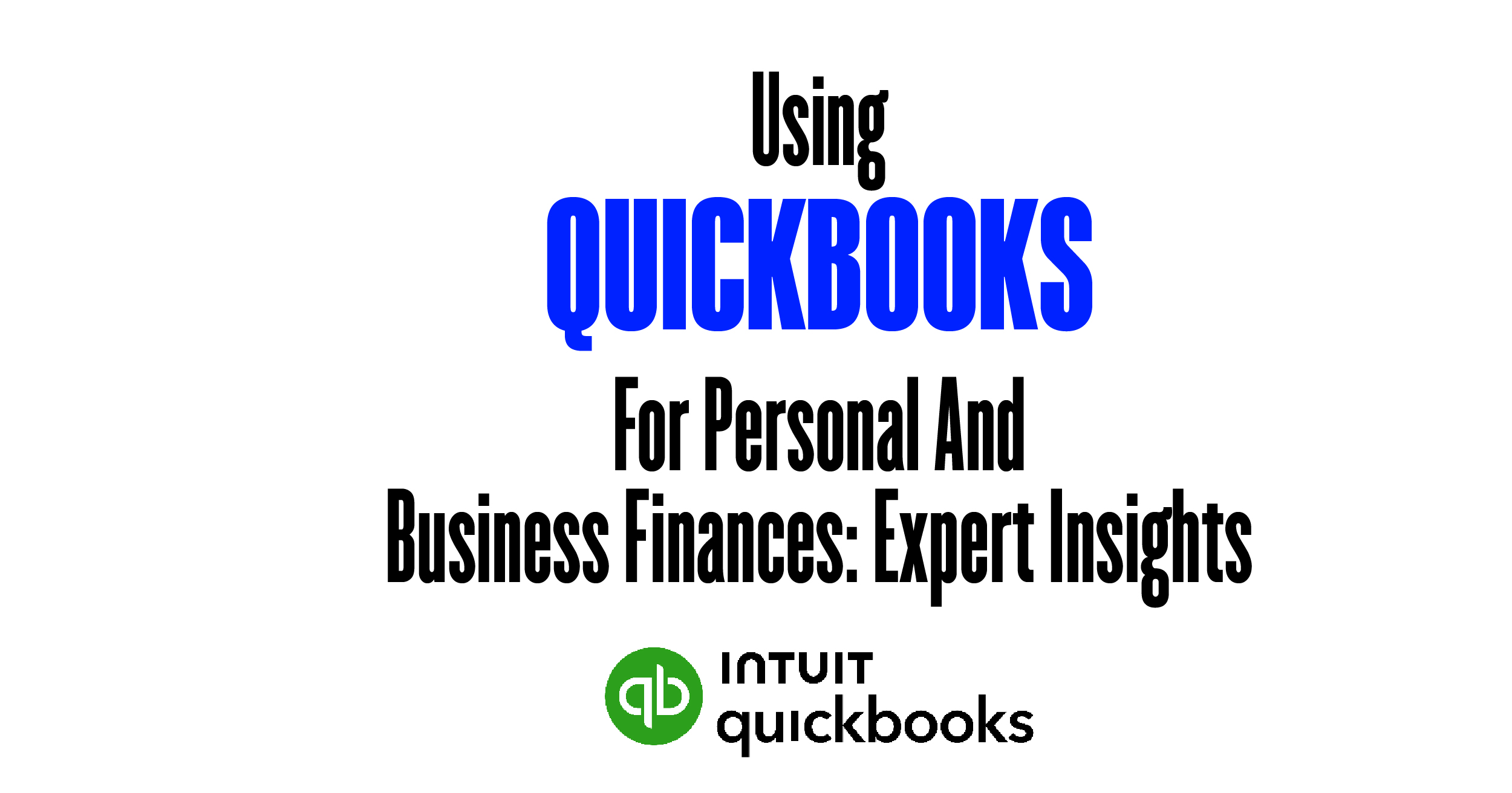 Using Quickbooks for personal and business finance: Expert insights