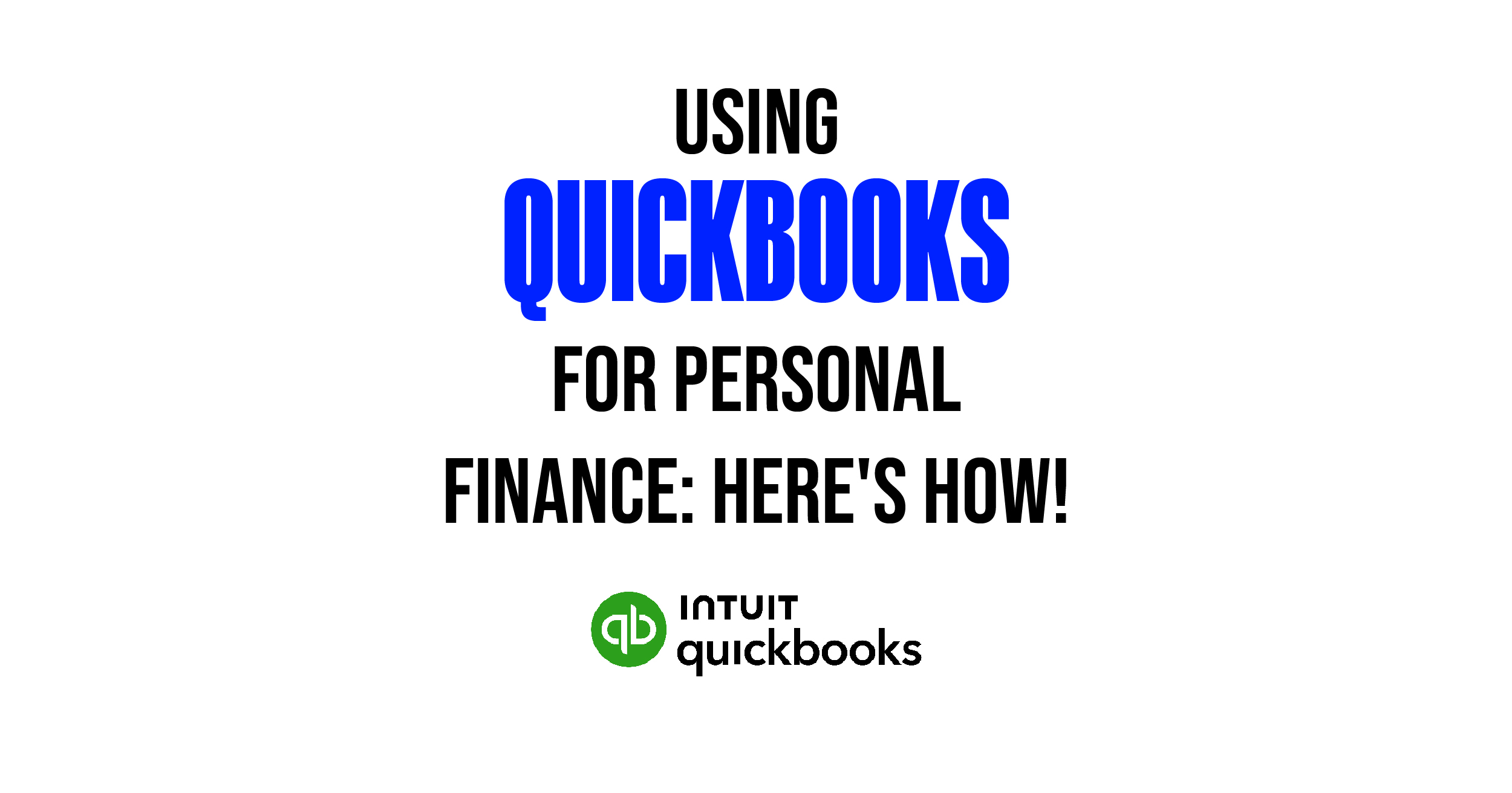 Using Quickbooks for personal finance: Here's How!