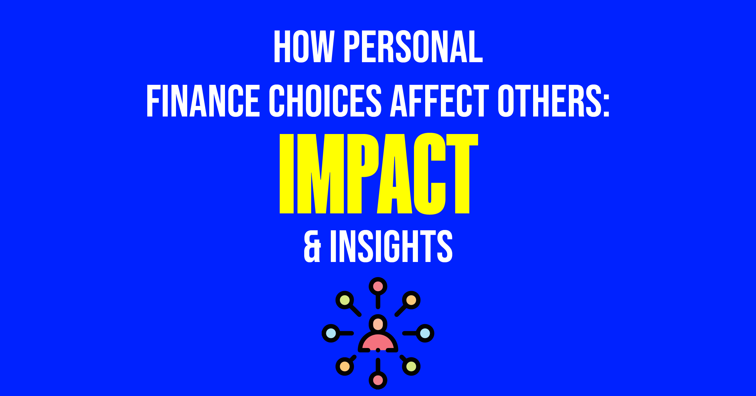 How personal finance choices affect others: Impact & insights