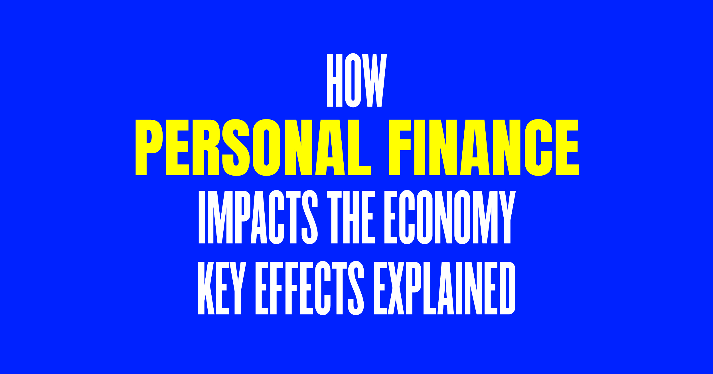 How personal finance impact the economy: Key effects explained