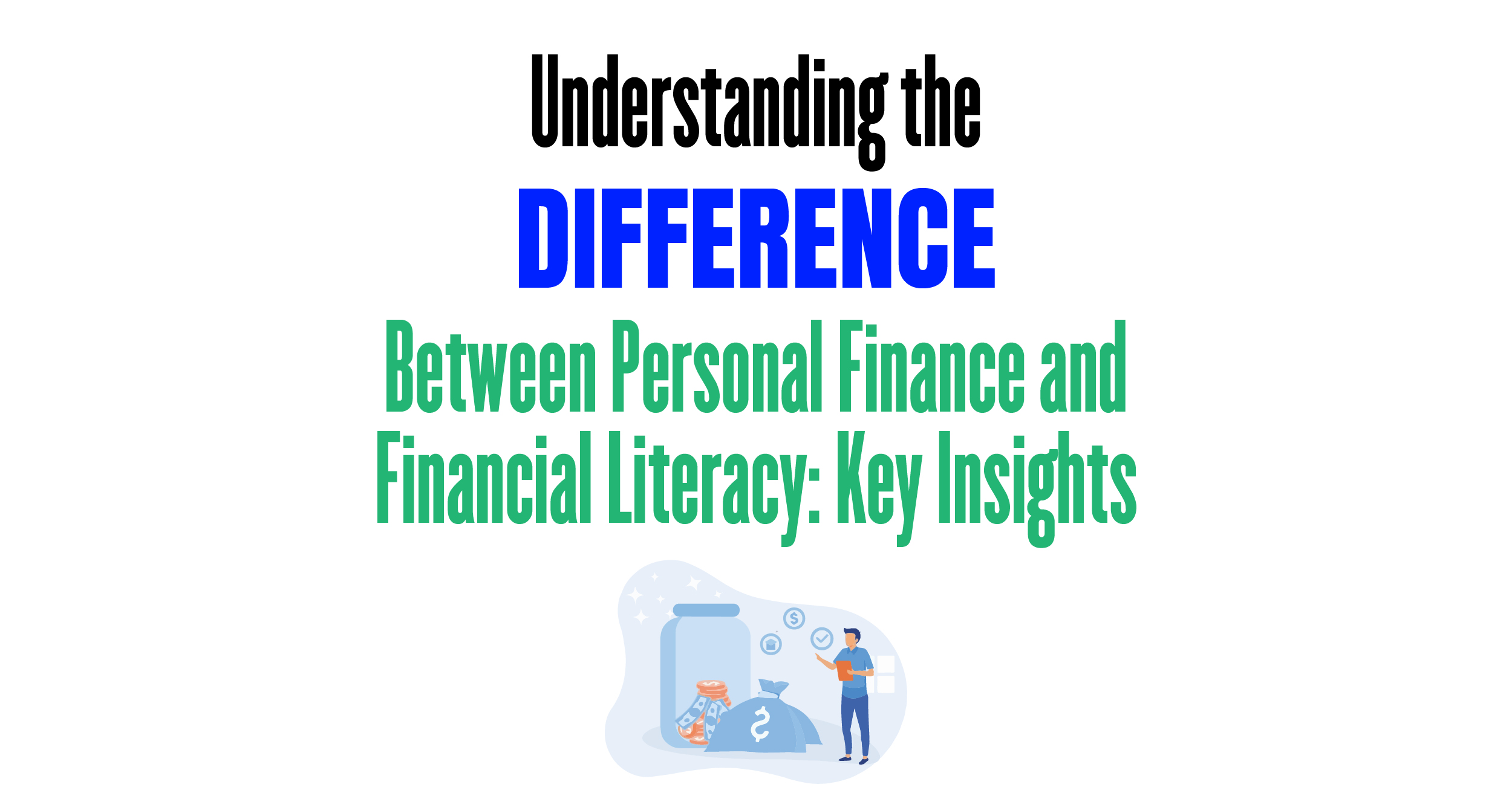 Understanding the difference between personal finance and financial literacy: Key insights