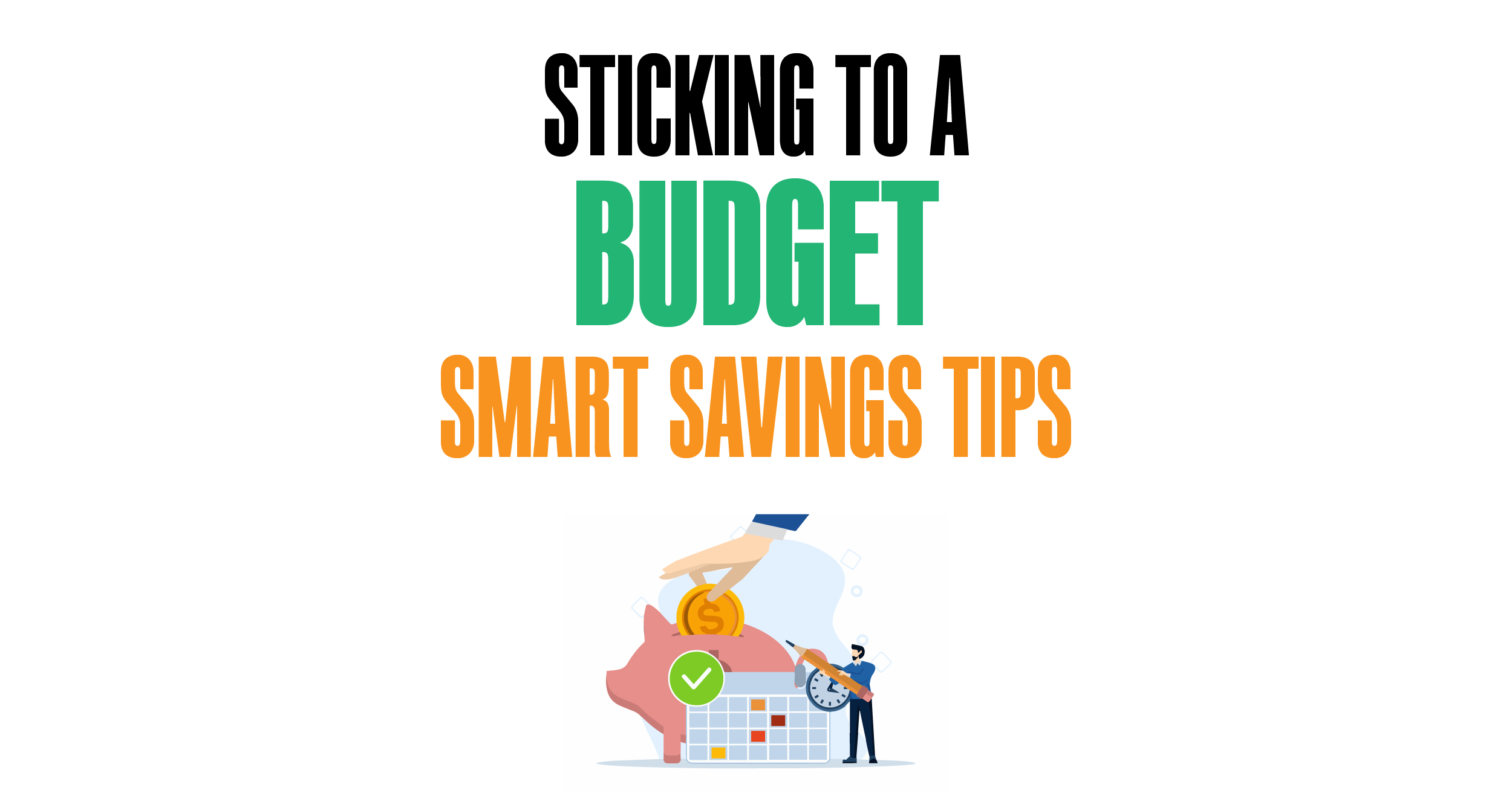 Sticking to a: Smart saving tips