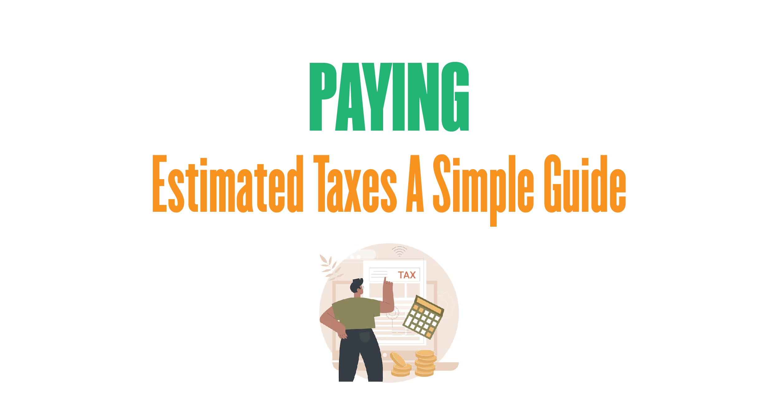 Paying estimated taxes: A simple guide