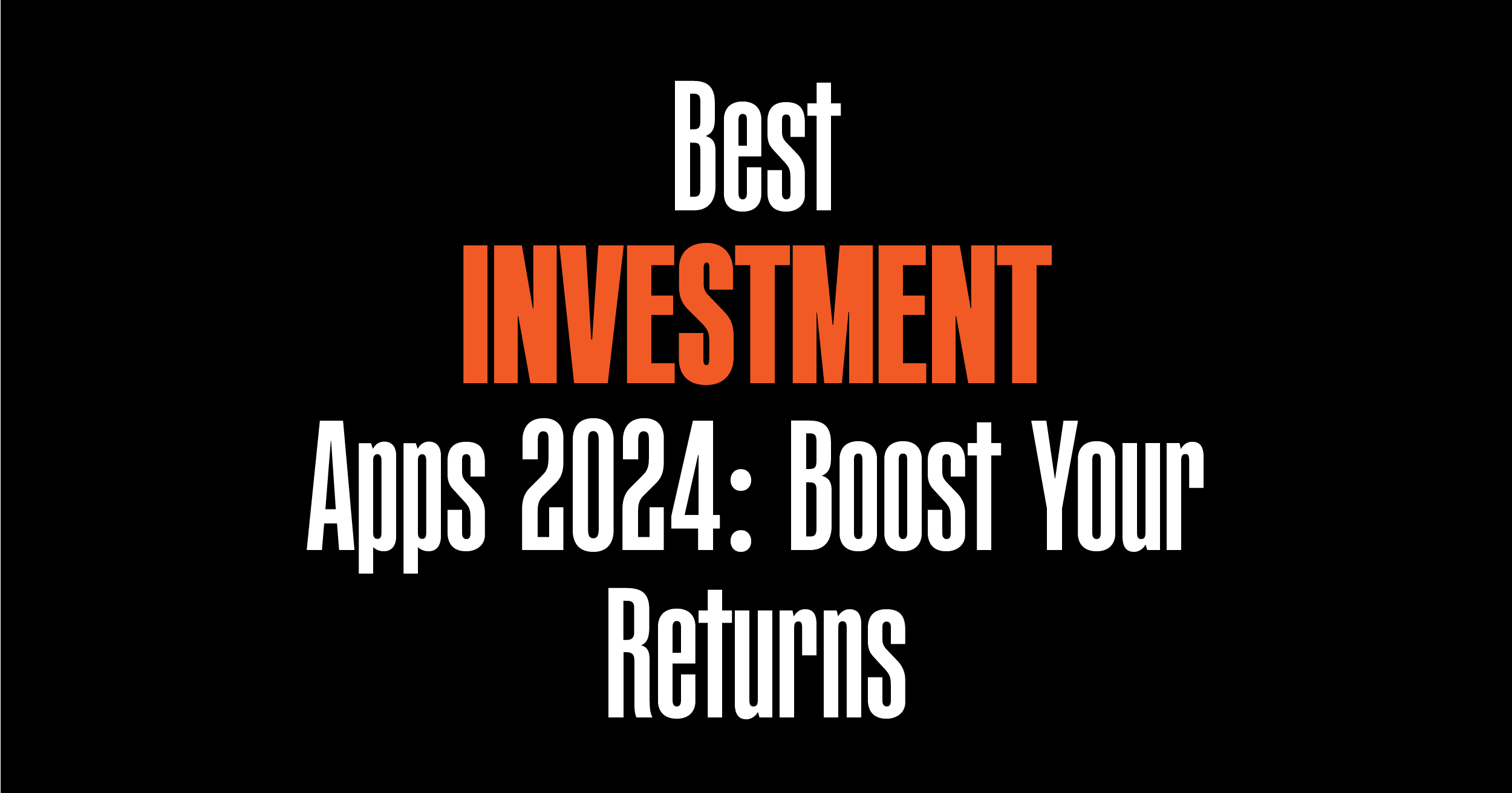 Best investment apps 2024: Boost your returns.