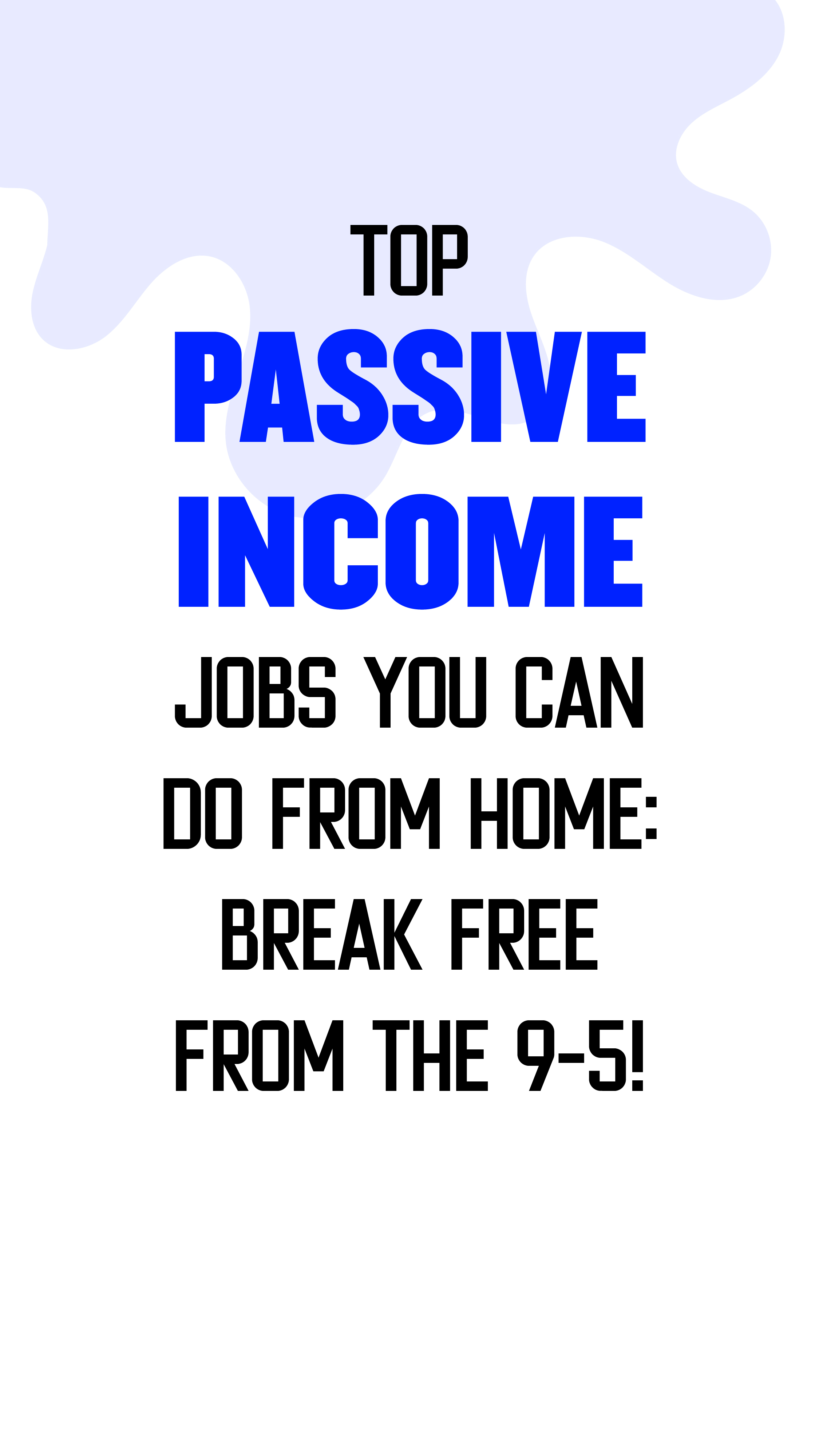 Top passive income jobs you can do from homes: Break free from the 9-5!