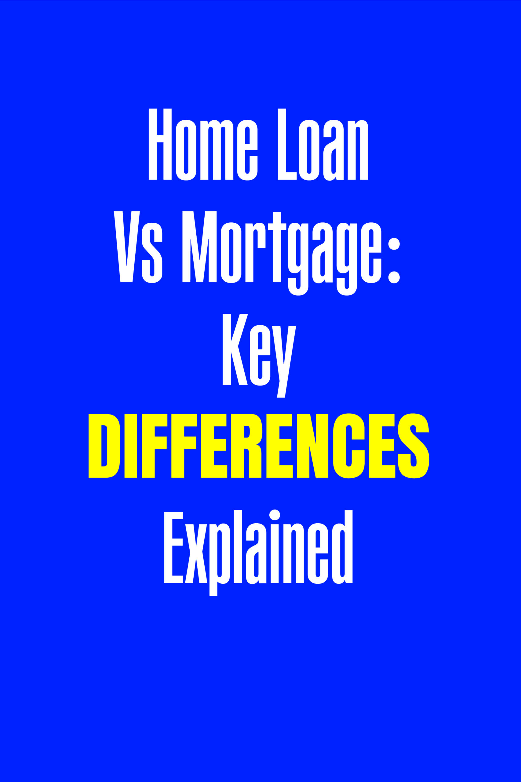 Home loan vs mortgage: Key differences explained