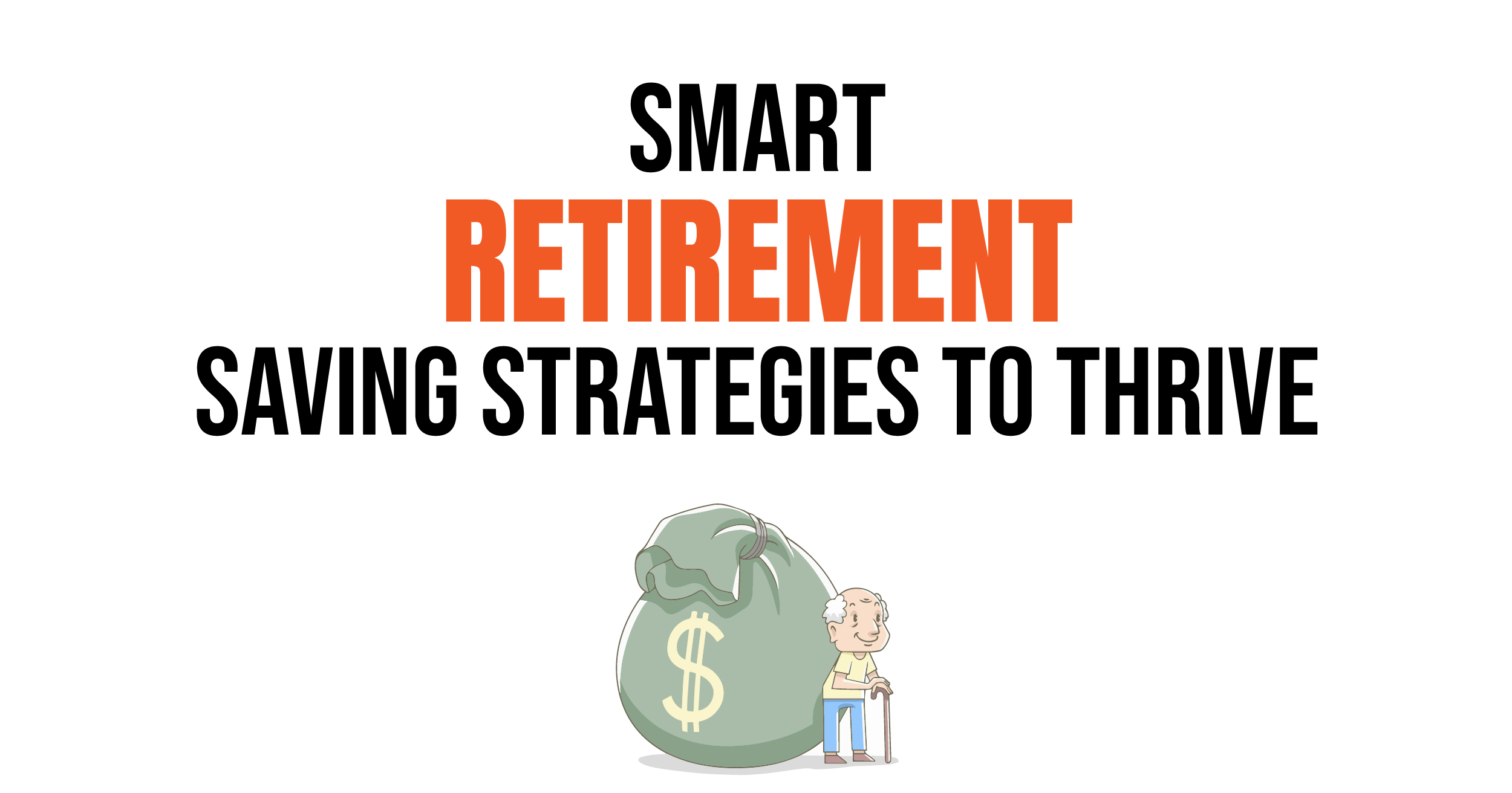 Smart retirement saving strategies to thrive